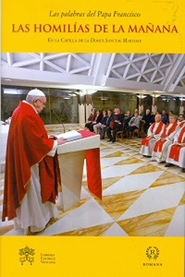 Las homilías de la mañana. En la Capilla de la Domus Sanctae Marthae - Librerie.coop Las homilías de la mañana. En la Capilla de la Domus Sanctae Marthae - Librerie.coop
