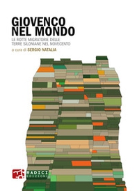 Giovenco nel mondo. Le rotte migratorie delle terre siloniane nel Novecento - Librerie.coop