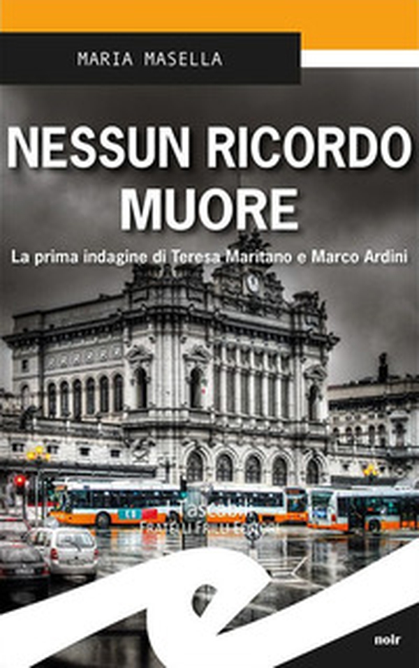Nessun ricordo muore. La prima indagine di Teresa Maritano e Marco Ardini - Librerie.coop Nessun ricordo muore. La prima indagine di Teresa Maritano e Marco Ardini - Librerie.coop