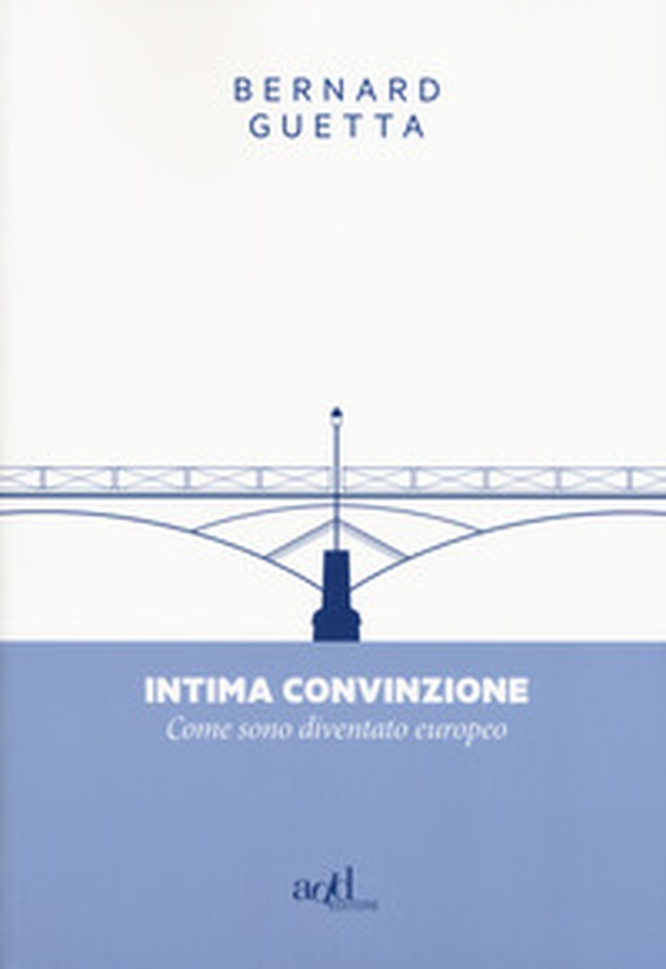 Intima convinzione. Come sono diventato europeo - Librerie.coop Intima convinzione. Come sono diventato europeo - Librerie.coop