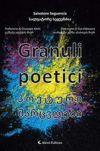 Granuli poetici. Ediz. italiana e georgiana - Librerie.coop
