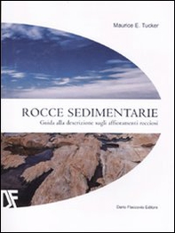 Rocce sedimentarie. Guida alla descrizione sugli affioramenti rocciosi - Librerie.coop Rocce sedimentarie. Guida alla descrizione sugli affioramenti rocciosi - Librerie.coop