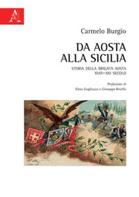 Da Aosta alla Sicilia. Storia della Brigata Aosta XVIII-XXI secolo - Librerie.coop