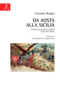 Da Aosta alla Sicilia. Storia della Brigata Aosta XVIII-XXI secolo - Librerie.coop Da Aosta alla Sicilia. Storia della Brigata Aosta XVIII-XXI secolo - Librerie.coop