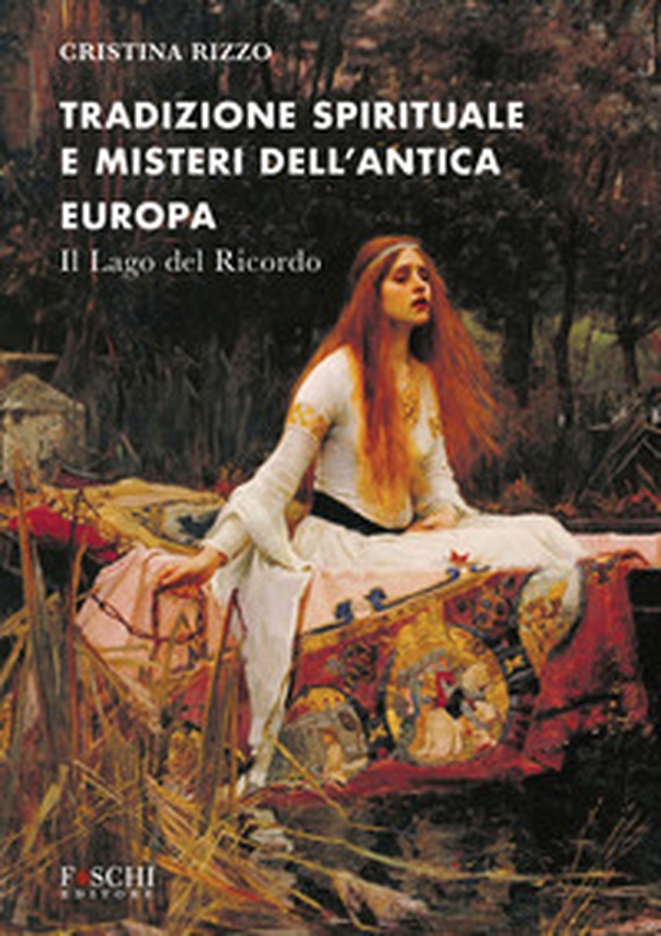 Tradizione spirituale e misteri dell'antica Europa. Il lago del ricordo - Librerie.coop Tradizione spirituale e misteri dell'antica Europa. Il lago del ricordo - Librerie.coop