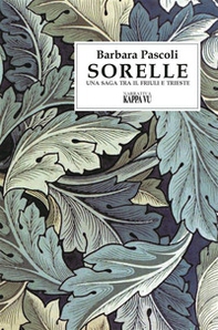 Sorelle. Una saga tra il Friuli e Trieste - Librerie.coop