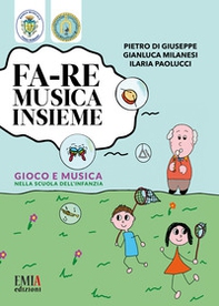 Fa-re musica insieme. Gioco e musica nella scuola dell'infanzia - Librerie.coop