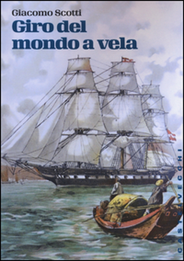 Giro del mondo a vela. La circumnavigazione del globo nella seconda metà dell'Ottocento - Librerie.coop Giro del mondo a vela. La circumnavigazione del globo nella seconda metà dell'Ottocento - Librerie.coop