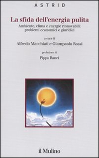 La sfida dell'energia pulita. Ambiente, clima e energie rinnovabili: problemi economici e giuridici - Librerie.coop