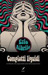 Complotti liquidi. Le filosofie alle origini delle teorie del complotto - Librerie.coop Complotti liquidi. Le filosofie alle origini delle teorie del complotto - Librerie.coop