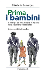 Prima i bambini. Il principio dei best interests of the child nella prospettiva costituzionale - Librerie.coop
