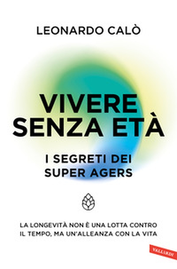 Vivere senza età. I segreti dei Super Agers. La longevità non è una lotta contro il tempo, ma un'alleanza con la vita - Librerie.coop Vivere senza età. I segreti dei Super Agers. La longevità non è una lotta contro il tempo, ma un'alleanza con la vita - Librerie.coop