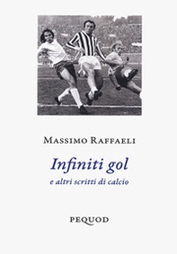 Infiniti gol e altri scritti di calcio - Librerie.coop Infiniti gol e altri scritti di calcio - Librerie.coop