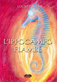 L'ippocampo. Flambé - Librerie.coop L'ippocampo. Flambé - Librerie.coop