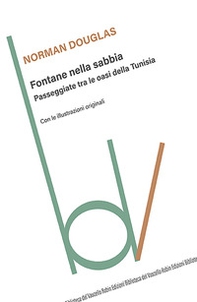 Fontane nella sabbia. Passeggiate tra le oasi della Tunisia - Librerie.coop Fontane nella sabbia. Passeggiate tra le oasi della Tunisia - Librerie.coop