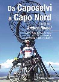 Da Caposelvi a Capo Nord in bici con Andrea Romei. 4.000 km non sono solo una distanza: un viaggio dentro di me - Librerie.coop