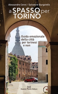 A spasso per Torino. Guida emozionale della città per torinesi e non - Librerie.coop