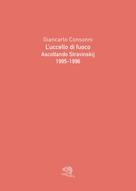 L'uccello di fuoco. Ascoltando Stravinskij (1995-1996) - Librerie.coop