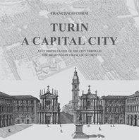 Turin. A capital city. An interpretation of the city through the drawings of Francesco Corni - Librerie.coop