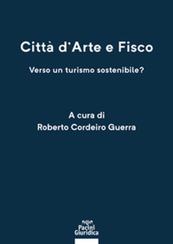 Città d'arte e fisco. Verso un turismo sostenibile? - Librerie.coop Città d'arte e fisco. Verso un turismo sostenibile? - Librerie.coop