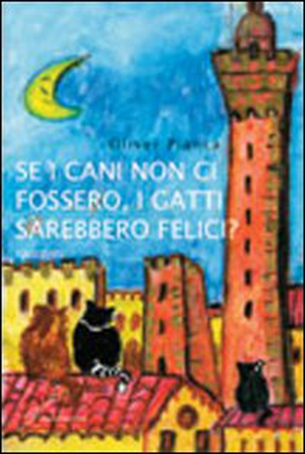 Se i cani non ci fossero, i gatti sarebbero felici? - Librerie.coop Se i cani non ci fossero, i gatti sarebbero felici? - Librerie.coop