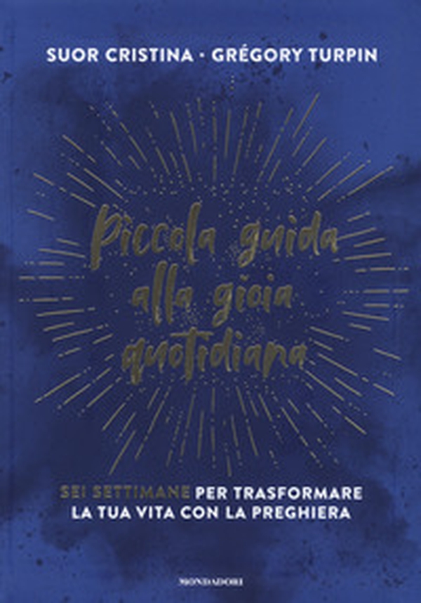 Piccola guida alla gioia quotidiana. Sei settimane per trasformare la tua vita con la preghiera - Librerie.coop Piccola guida alla gioia quotidiana. Sei settimane per trasformare la tua vita con la preghiera - Librerie.coop