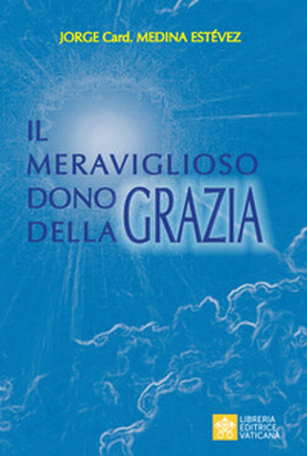Il meraviglioso dono della Grazia - Librerie.coop Il meraviglioso dono della Grazia - Librerie.coop