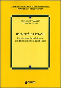 Identità e legami. La psicoterapia individuale a indirizzo sistemico-relazionale - Librerie.coop Identità e legami. La psicoterapia individuale a indirizzo sistemico-relazionale - Librerie.coop