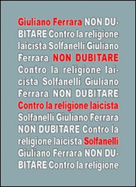 Non dubitare. Contro la religione laicista - Librerie.coop