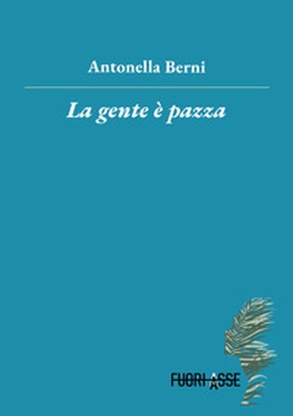 La gente è pazza - Librerie.coop La gente è pazza - Librerie.coop