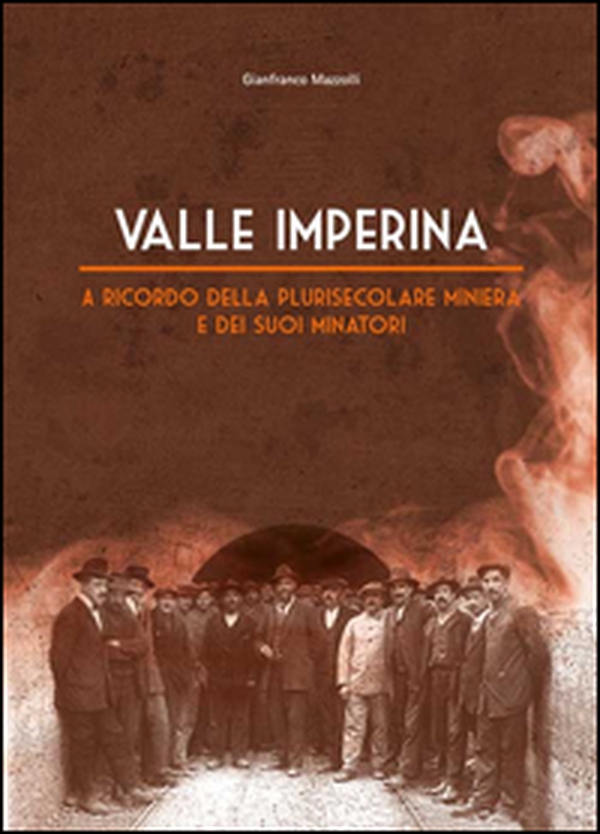 Valle Imperina. A ricordo della plurisecolare miniera e dei suoi minatori - Librerie.coop