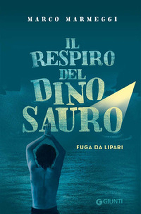 Il respiro del dinosauro. Fuga da Lipari - Librerie.coop Il respiro del dinosauro. Fuga da Lipari - Librerie.coop