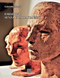 Emozioni senza compiacimento - Librerie.coop