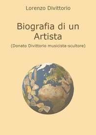 Biografia di un artista (Donato Divittorio musicista-scultore) - Librerie.coop Biografia di un artista (Donato Divittorio musicista-scultore) - Librerie.coop