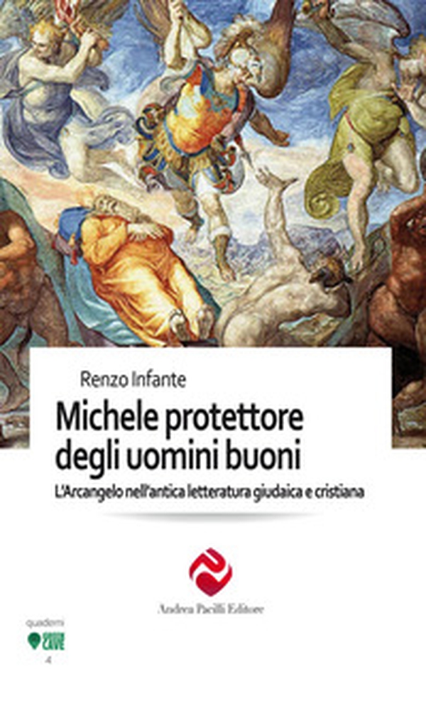 Michele protettore degli uomini buoni. L'Arcangelo nell'antica letteratura giudaica e cristiana - Librerie.coop Michele protettore degli uomini buoni. L'Arcangelo nell'antica letteratura giudaica e cristiana - Librerie.coop