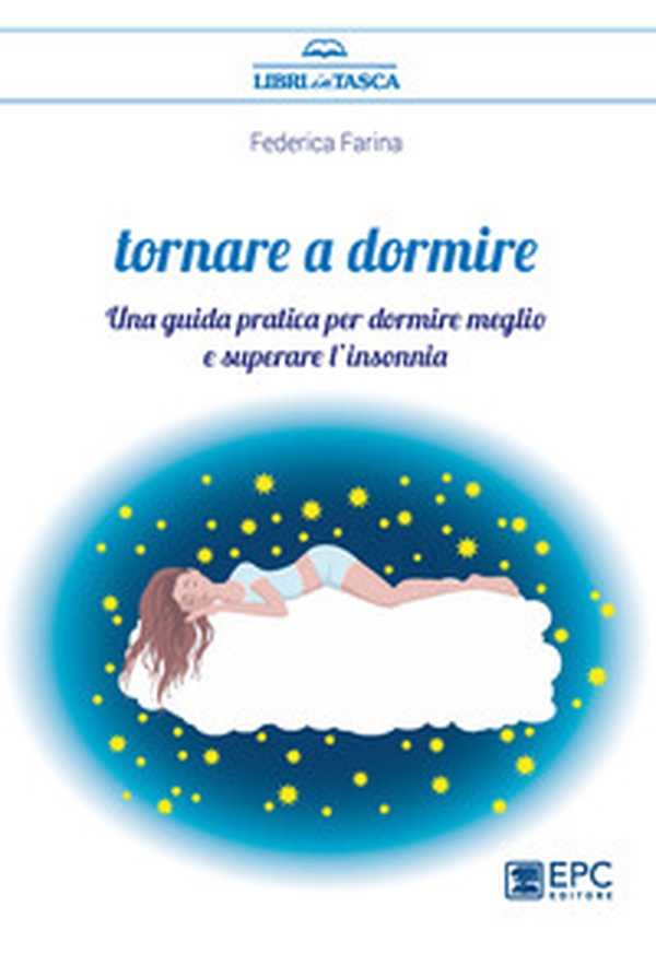 Tornare a dormire. Una guida pratica per dormire meglio e superare l'insonnia - Librerie.coop Tornare a dormire. Una guida pratica per dormire meglio e superare l'insonnia - Librerie.coop