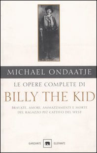 Le opere complete di Billy the Kid. Bravate, amori, ammazzamenti e morte del ragazzo più cattivo del West - Librerie.coop Le opere complete di Billy the Kid. Bravate, amori, ammazzamenti e morte del ragazzo più cattivo del West - Librerie.coop