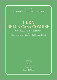 Cura della casa comune. Introduzione a Laudato si' e sfide e prospettive per la sostenibilità - Librerie.coop