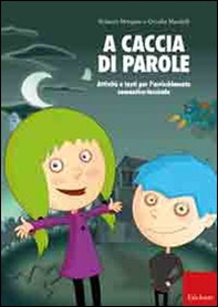 A caccia di parole. Attività e testi per l'arricchimento semantico-lessicale - Librerie.coop A caccia di parole. Attività e testi per l'arricchimento semantico-lessicale - Librerie.coop