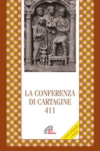 La Conferenza di Cartagine 411. Testo originale a fronte - Librerie.coop La Conferenza di Cartagine 411. Testo originale a fronte - Librerie.coop