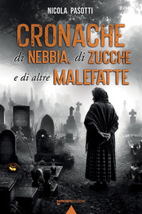 Cronache di nebbia, di zucche e di altre malefatte - Librerie.coop Cronache di nebbia, di zucche e di altre malefatte - Librerie.coop