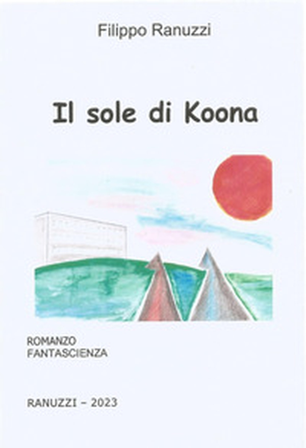 Il sole di Koona - Librerie.coop Il sole di Koona - Librerie.coop