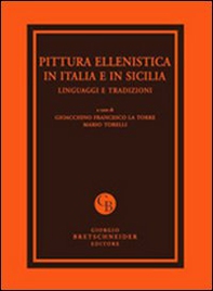 Pittura ellenistica in Italia e in Sicilia. Linguaggi e tradizioni. Atti del Convegno di studi (Messina, 24-25 settembre 2009) - Librerie.coop