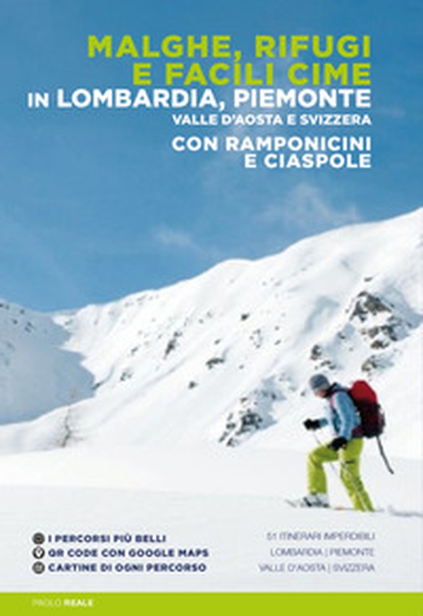 Malghe, rifugi e facili cime in Lombardia, Piemonte, Valle d'Aosta e Svizzera con ramponcini e ciaspole - Librerie.coop Malghe, rifugi e facili cime in Lombardia, Piemonte, Valle d'Aosta e Svizzera con ramponcini e ciaspole - Librerie.coop