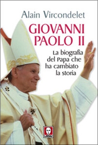 Giovanni Paolo II. La biografia del Papa che ha cambiato la storia - Librerie.coop