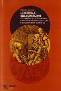 Le meraviglie della generazione. Voglie materne, nascite straordinarie e imposture nella storia della cultura e del pensiero medico (secoli XV e XIX) - Librerie.coop Le meraviglie della generazione. Voglie materne, nascite straordinarie e imposture nella storia della cultura e del pensiero medico (secoli XV e XIX) - Librerie.coop