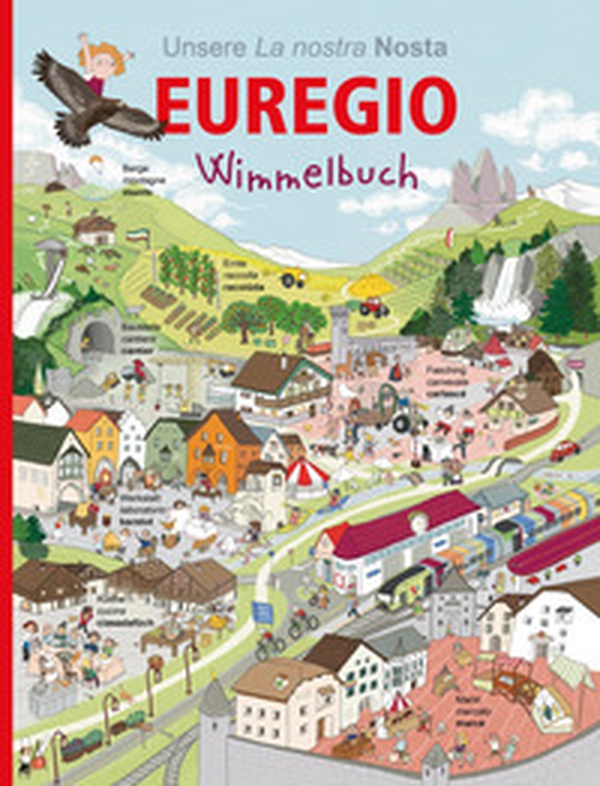 La nostra Euregio. Wimmelbuch. Libro brulicante. Ediz. tedesca e ladina - Librerie.coop