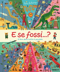 E se fossi...? Il libro dove tutto è possibile - Librerie.coop