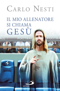 Il mio Allenatore si chiama Gesù. Il Vangelo spiegato attraverso lo sport - Librerie.coop Il mio Allenatore si chiama Gesù. Il Vangelo spiegato attraverso lo sport - Librerie.coop