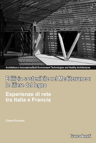 Edilizia sostenibile nel Mediterraneo: le filiere del legno. Esperienze di rete tra Italia e Francia - Librerie.coop